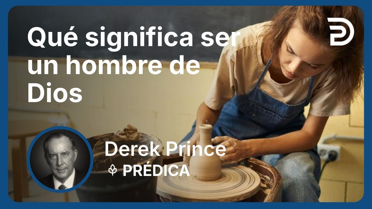 Qué significa ser un hombre de Dios | Derek Prince