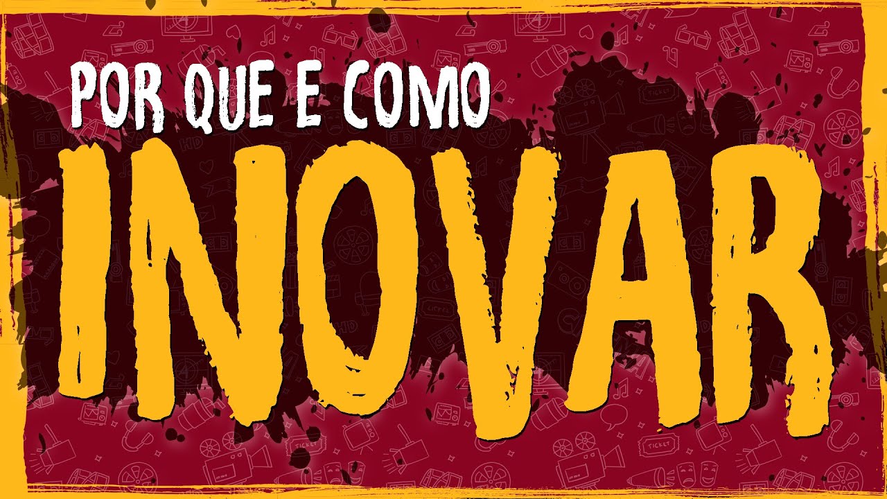 Por que e Como Inovar?