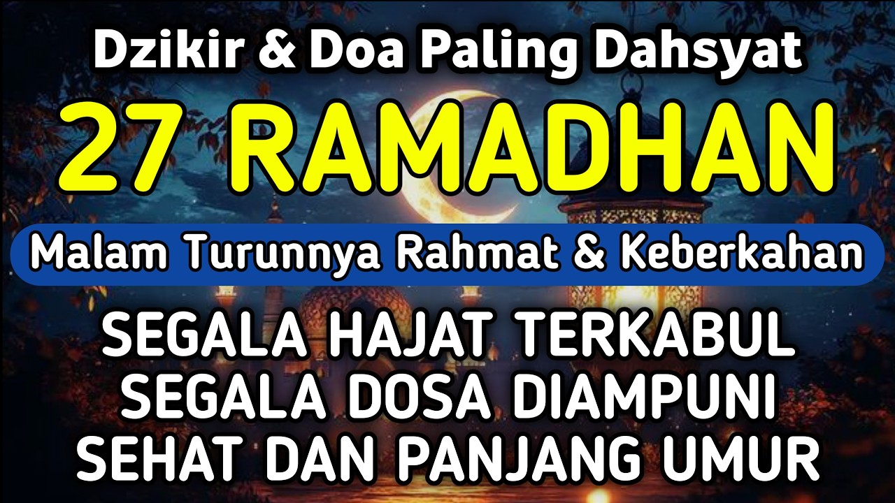 DZIKIR & DOA DI 27 RAMADHAN | DZIKIR MUSTAJAB 27 RAMADHAN - Alaa Aqel