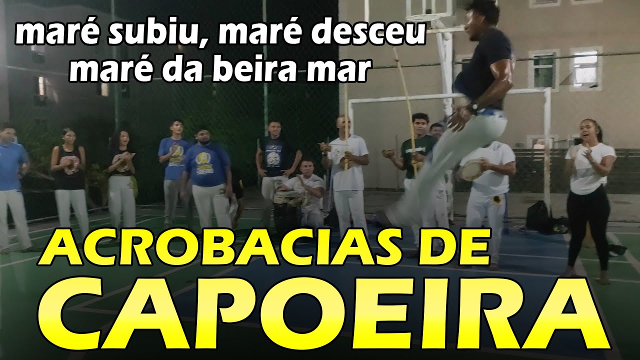 Acrobacias de Capoeira - Mare subiu, mare desceu, mare da Beira mar