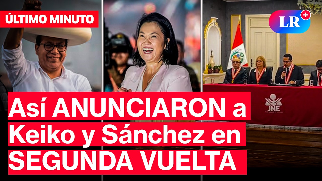 JNE confirma RESULTADOS ELECTORALES: KEIKO Y S&Aacute;NCHEZ en SEGUNDA VUELTA #LR