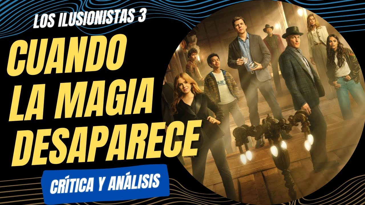 Los Ilusionistas 3 | Puro humo, cero magia | Crítica y análisis