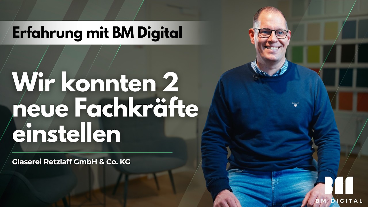 2 Einstellungen (Glaserei) in 5 Wochen - Kundenerfahrung mit BM Digital