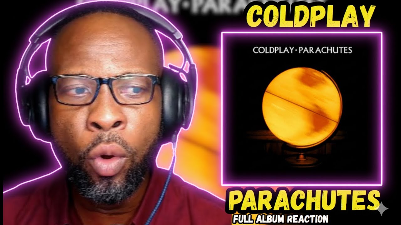 COLDPLAY – PARACHUTES 💿 FULL ALBUM REACTION | FIRST TIME LISTEN 😱✨