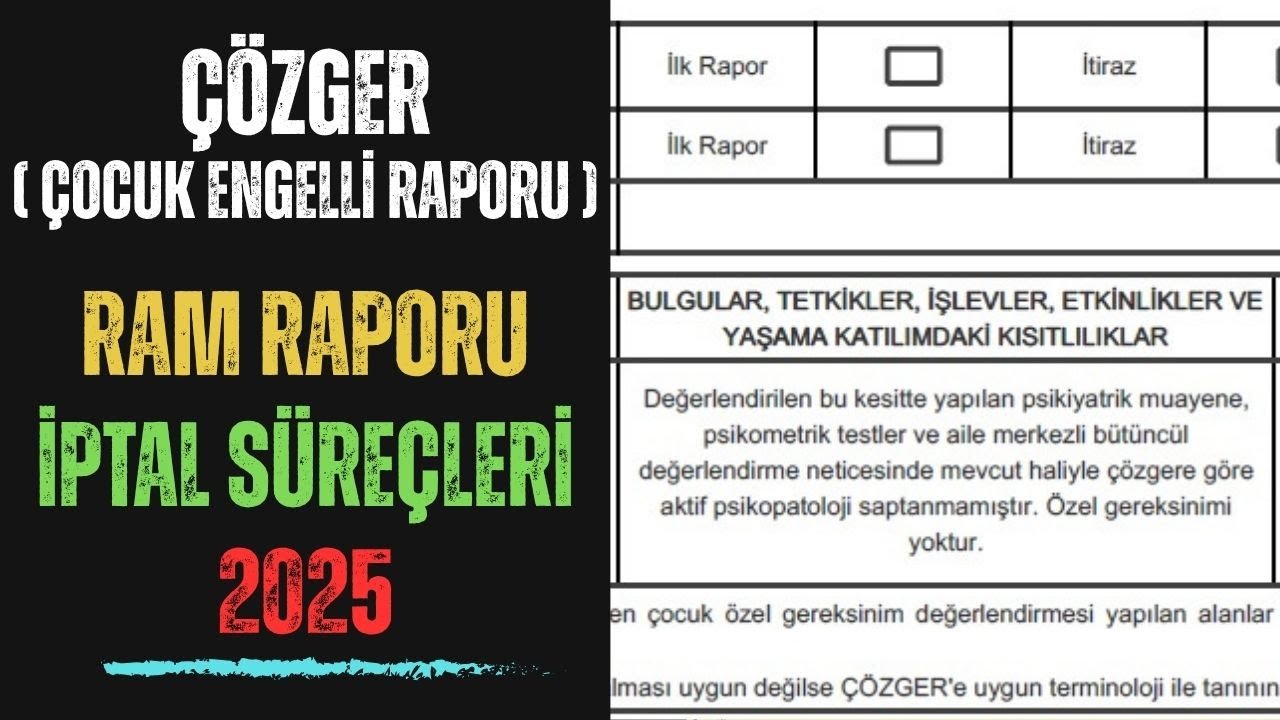 Çocuk Engelli Raporu ÇÖZGER ve R.A.M Raporu NASIL İPTAL EDİLİR ( 2025 Güncel - Tüm Bilinmeyenler...)