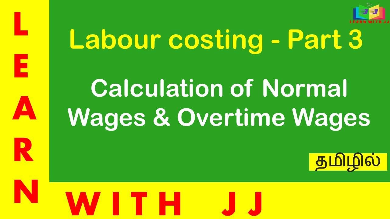 Labour Costing Part 3 ||  in Tamil || Calculation of Normal Wages and Overtime wages