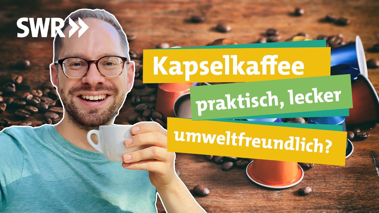 Nespresso & Co.? Wie Kaffeekapseln auch umweltfreundlich gehen I &Ouml;kochecker SWR