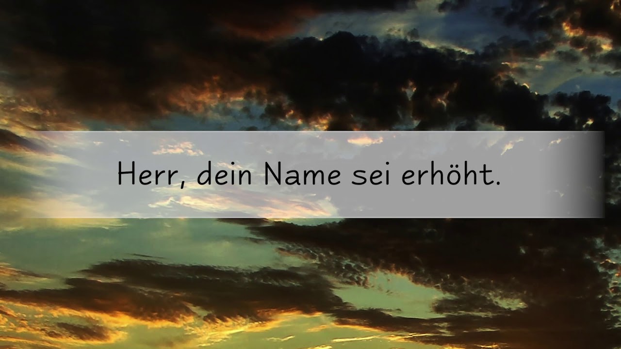 Herr, dein Name sei erhöht