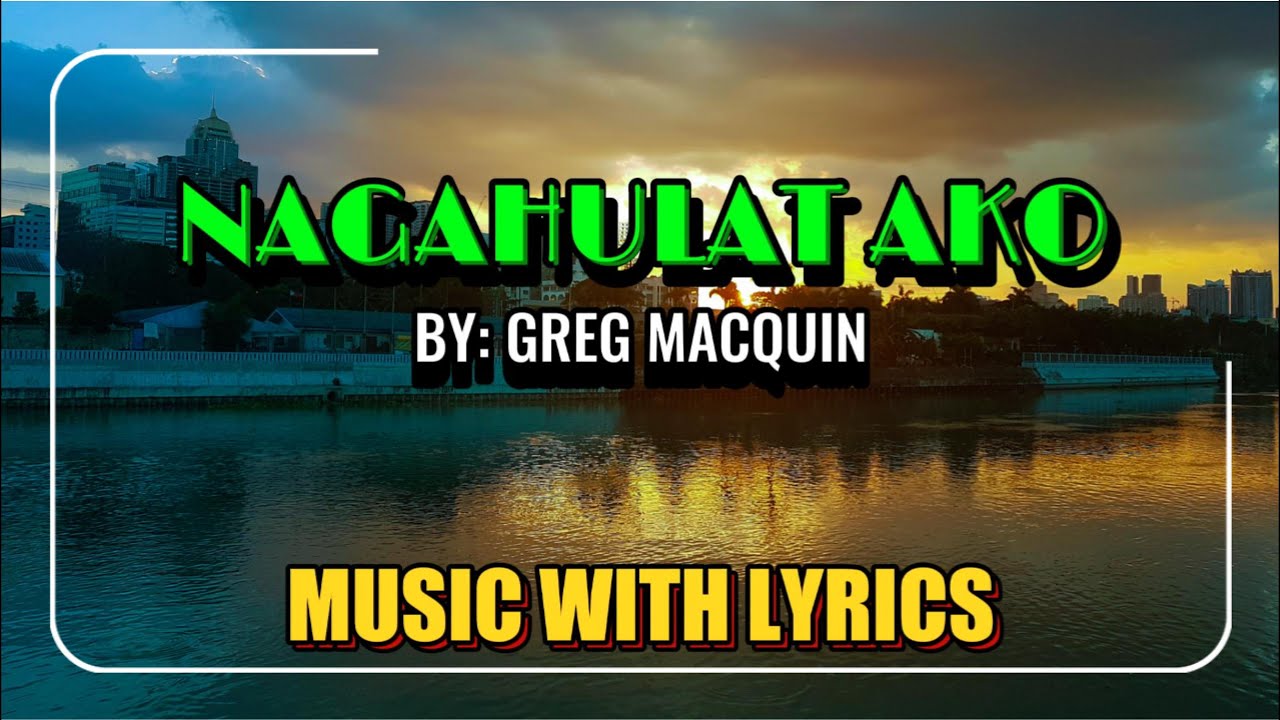 NAGAHULAT AKO (Waiting For You) - Greg Macquin || Visayan Classic Love Song With Lyrics
