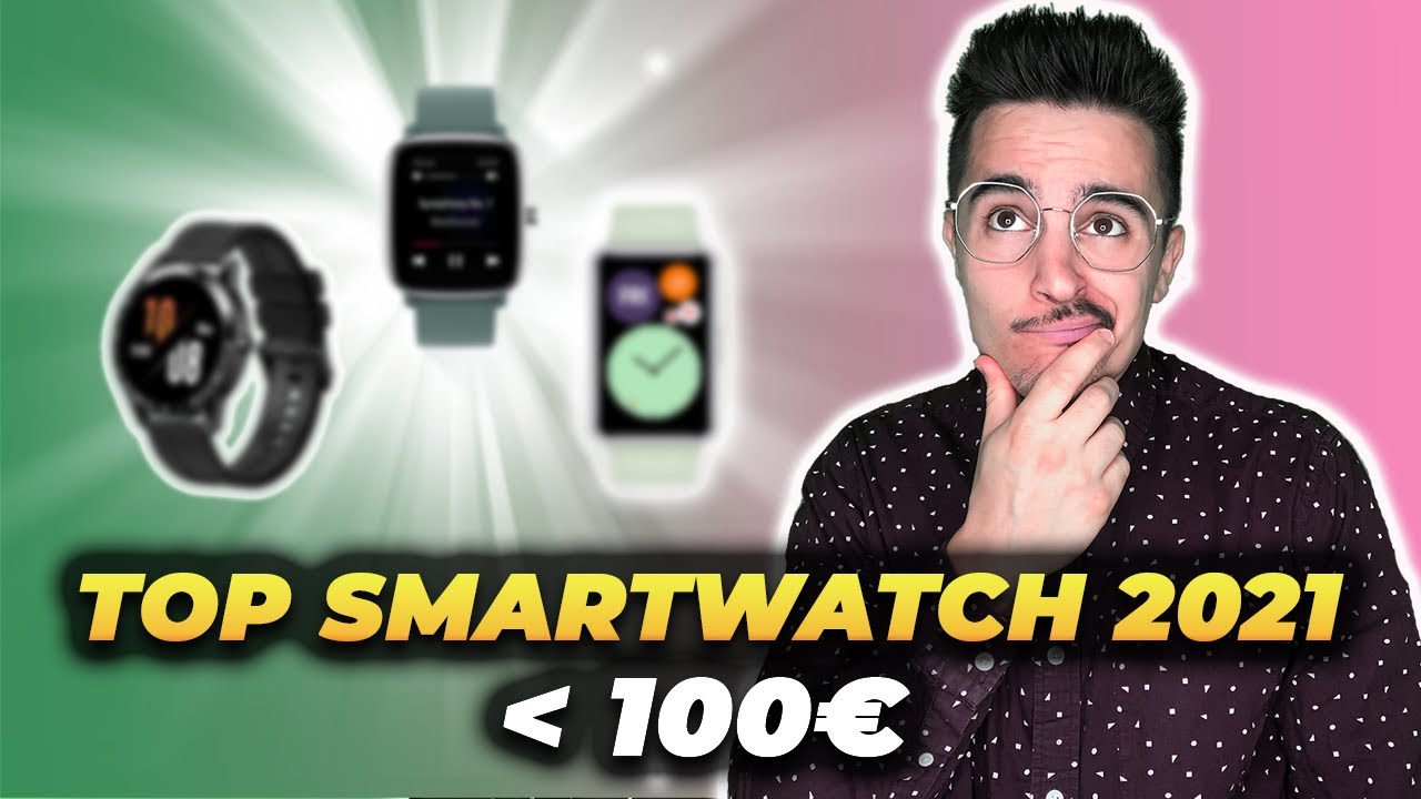 QUELLE SMARTWATCH À MOINS DE 100 EUROS CHOISIR ? 2021 🏆⌚🏆 TOP 5 meilleures montres pas chères