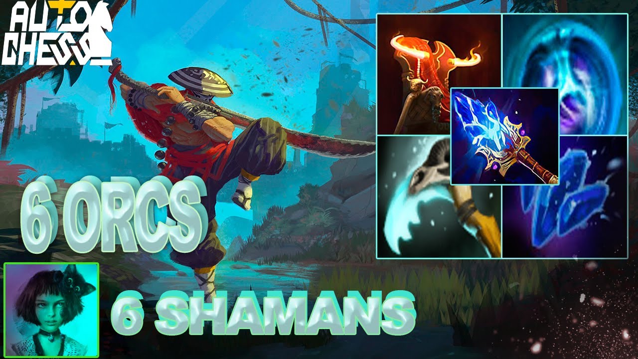Dota Auto Chess 6 orcs 6 shamans Best build