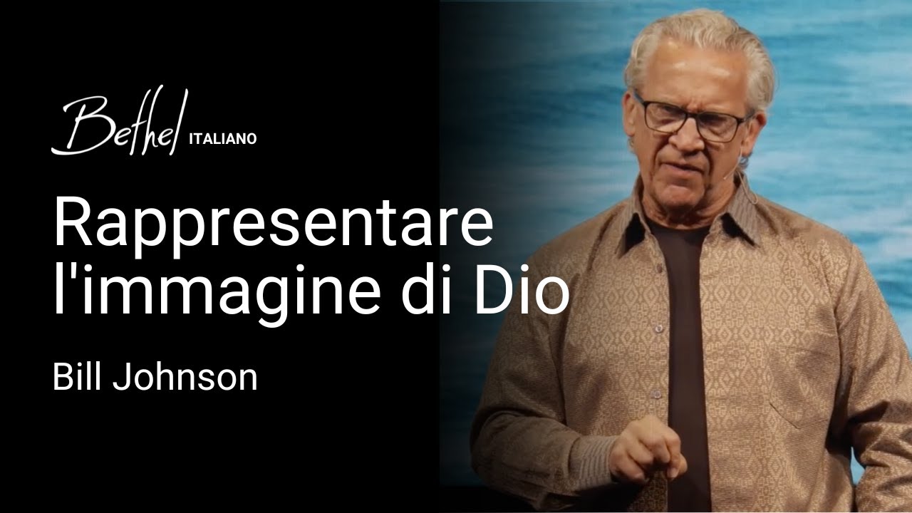 Rappresentare l'immagine di Dio | Bill Johnson | 29 GIU 2025