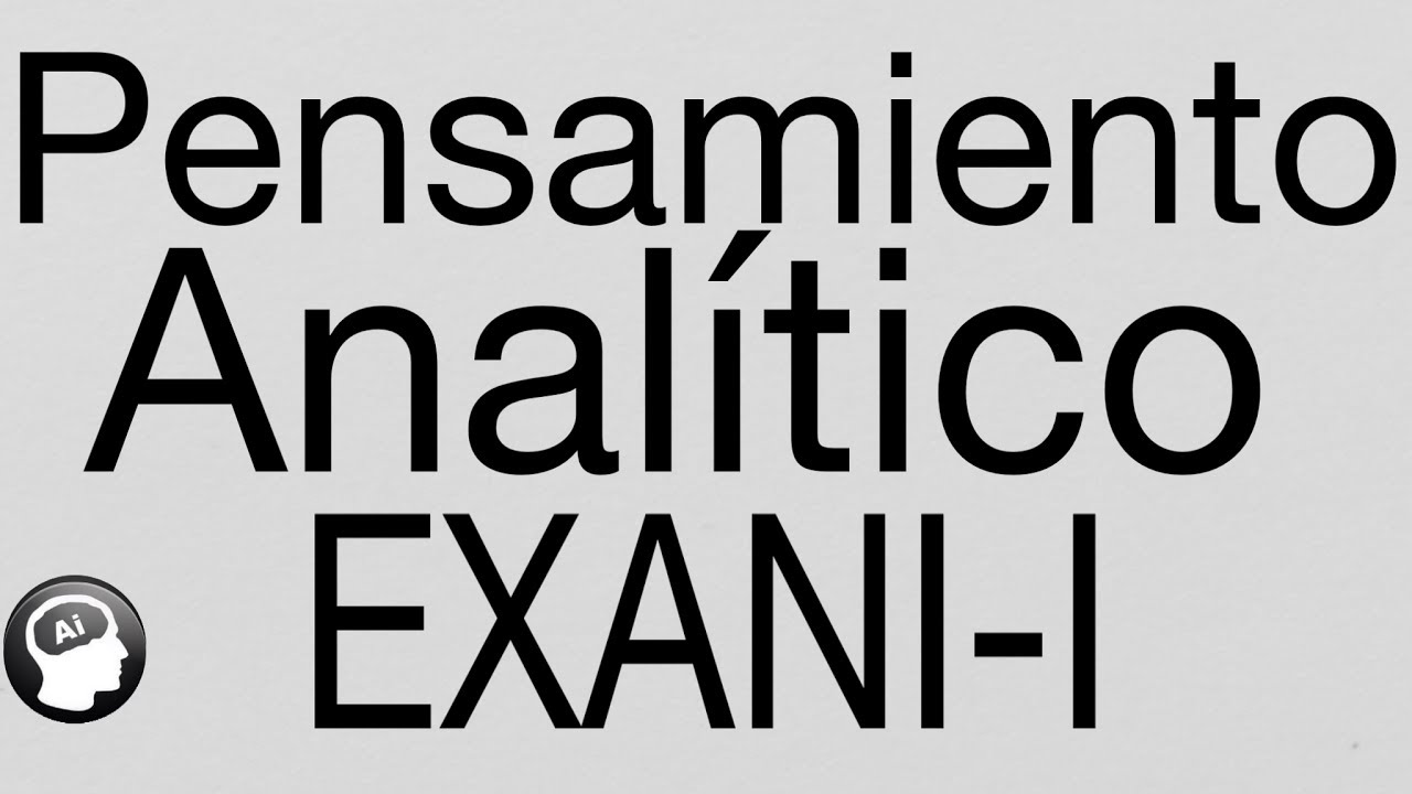 Pensamiento Analítico EXANI-I (preparatoria)