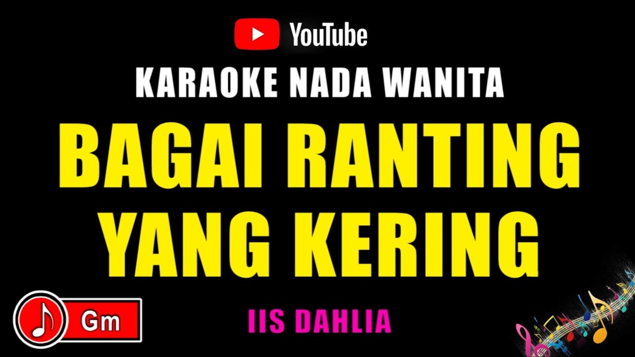 Bagai Ranting Yang Kering - Karaoke Nada Wanita ( Iis Dahlia )