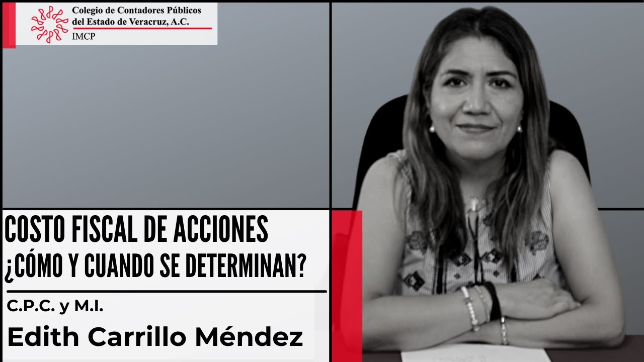 Costo fiscal de acciones ¿Cómo y Cuándo se determinan? || Edith Carrillo Méndez