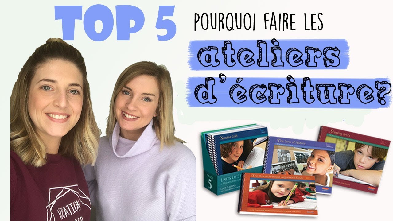 TOP 5 - Pourquoi faire les ateliers d'écriture avec vos élèves?
