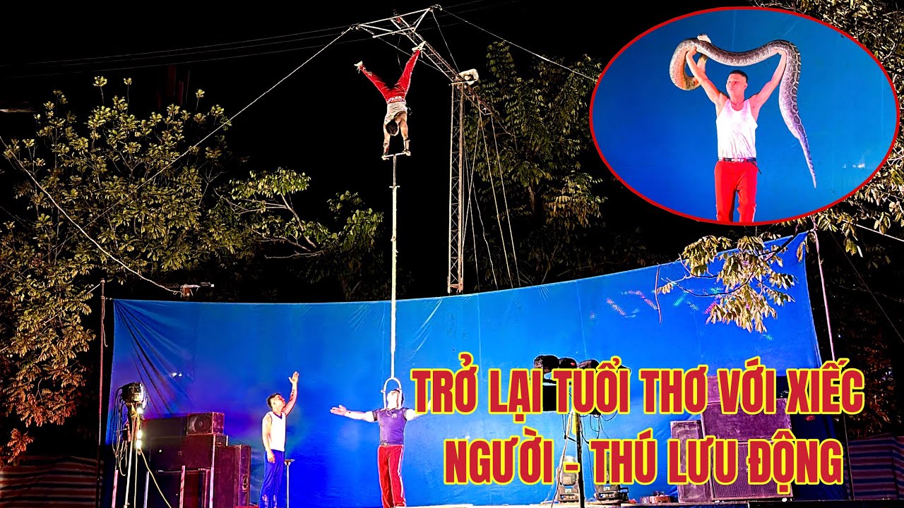 TRỞ VỀ TUỔI THƠ NGHÈO KHÓ CẢ LÀNG CẢ TỔNG ĐI XEM XIẾC NGƯỜI THÚ LƯU ĐỘNG ĐƠN GIẢN MÀ LẠI VUI