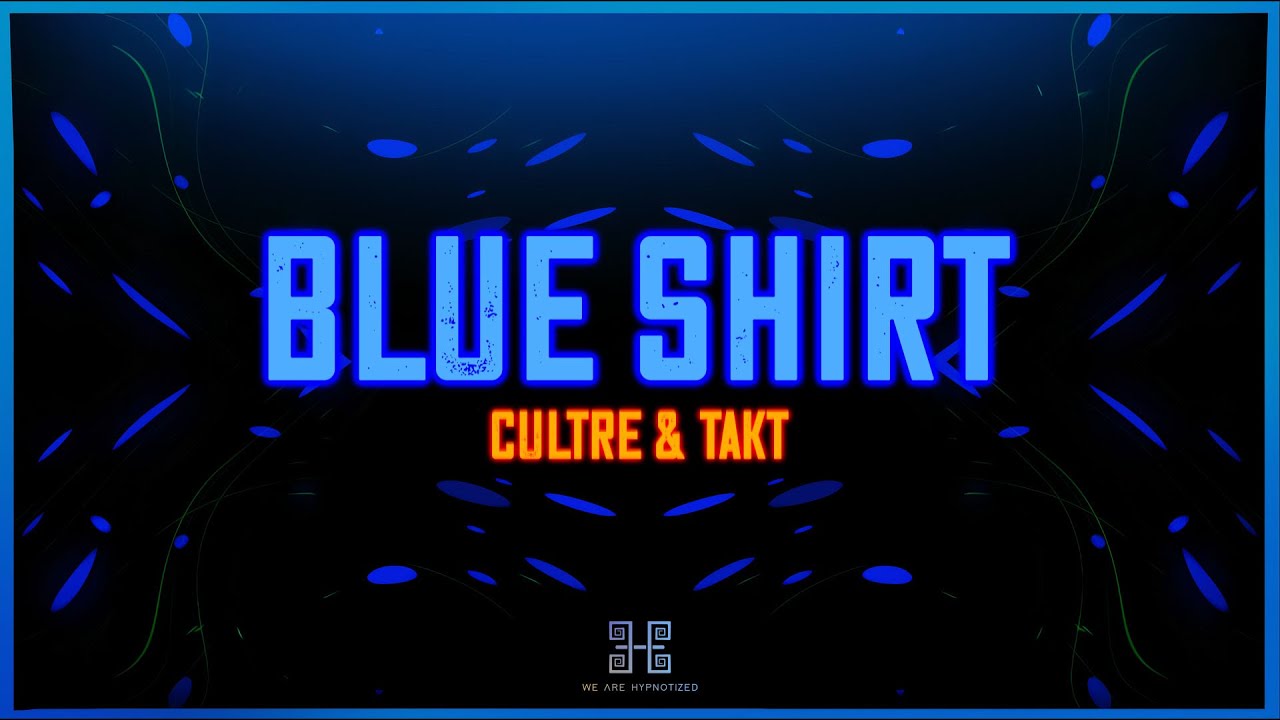 Cultre, takt - Blue Shirt (Lyric Video) | We Are Hypnotized Release