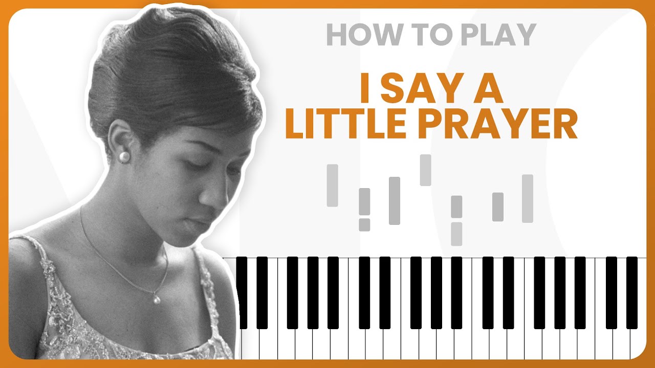 How To Play I Say A Little Prayer By Aretha Franklin On Piano - Piano Tutorial (Part 1)