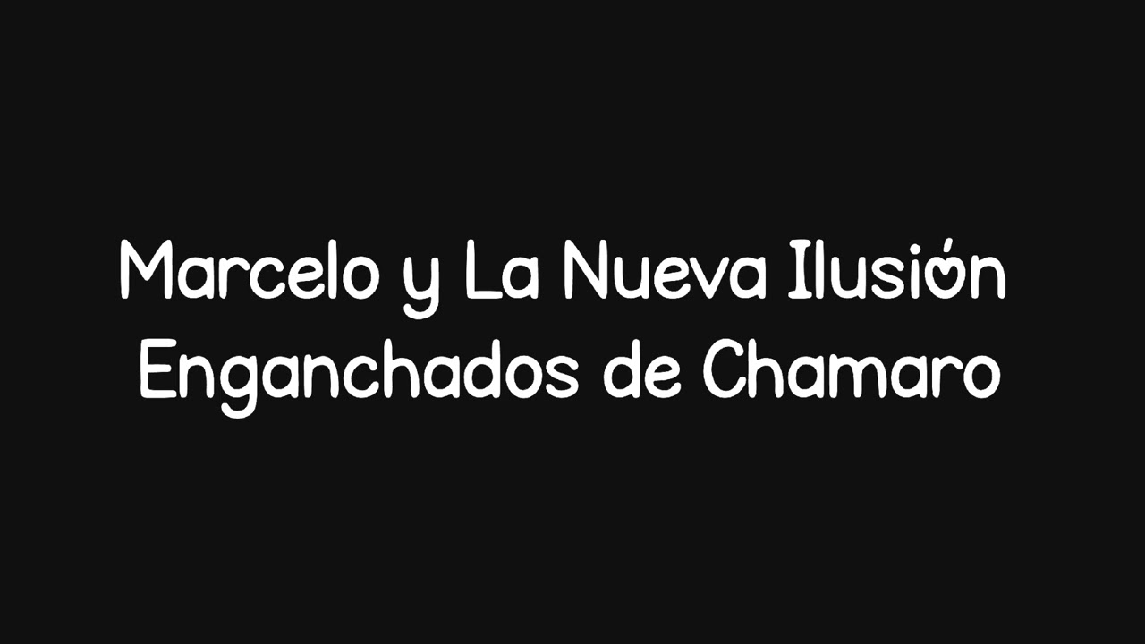 Marcelo y la nueva ilusión enganchados de chamaro