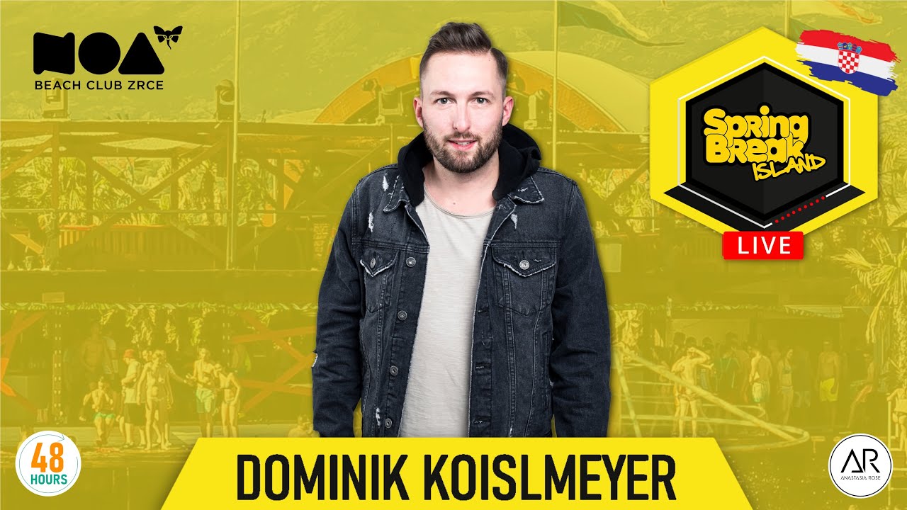 DOMINIK KOISLMEYER | Spring Break Island LIVE (Noa Beach Club) | hosted by 48HOURS & Anastasia Rose
