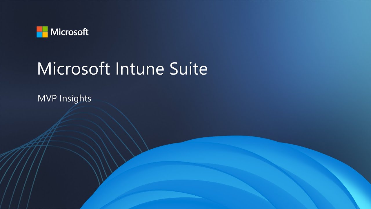 Microsoft Intune Suite: MVP insights