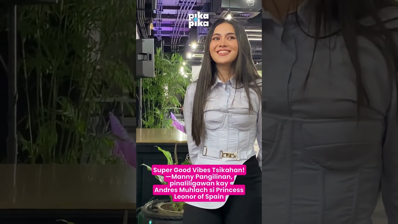 Good Vibes Tsikahan!—Manny Pangilinan, pinaliligawan kay Andres Muhlach si Princess Leonor of Spain