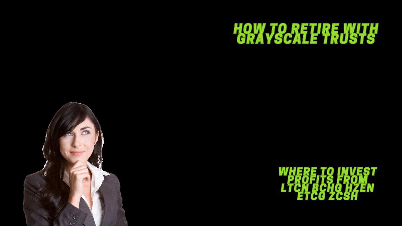 How to Retire with Grayscale Trusts - Where to Invest Profits