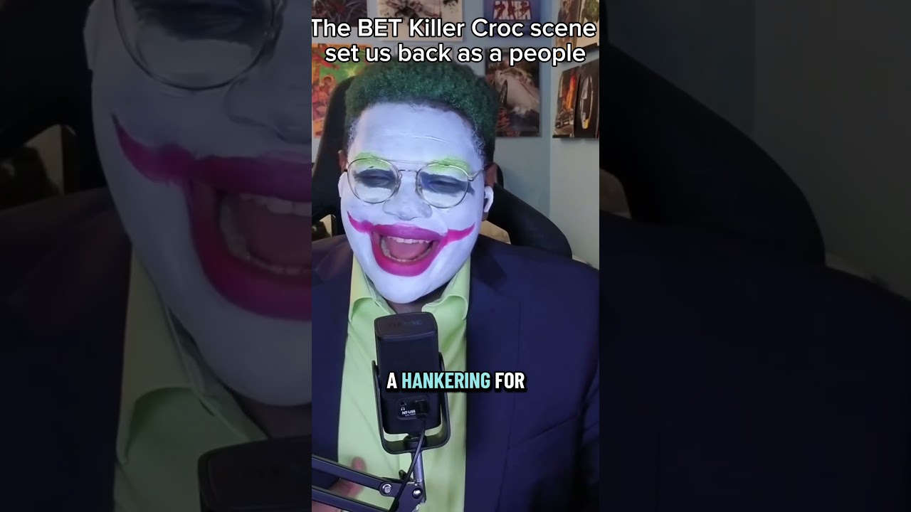 The Killer Croc BET scene set black people back… 