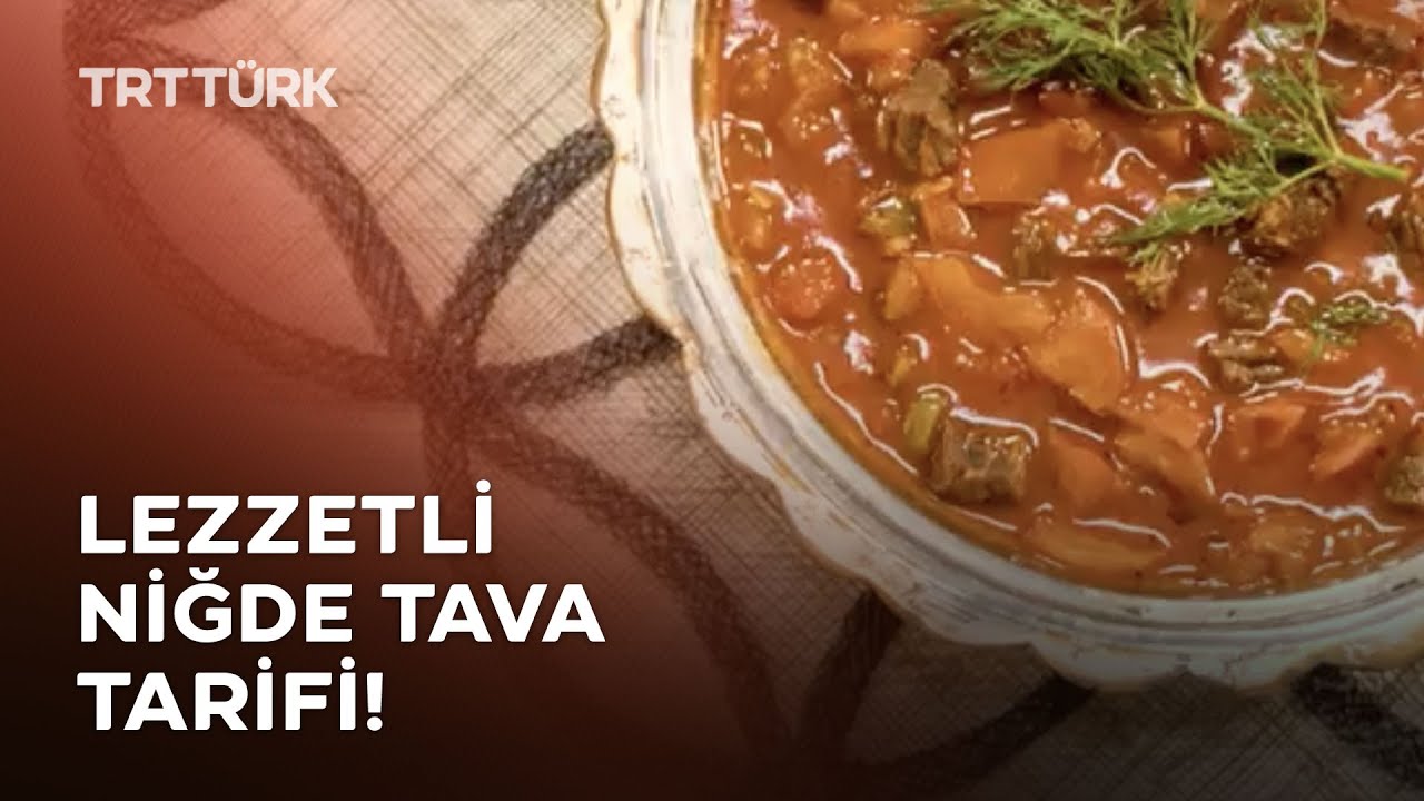 Niğde Tava Tarifi | Memleket Lezzetleri - 18. Bölüm