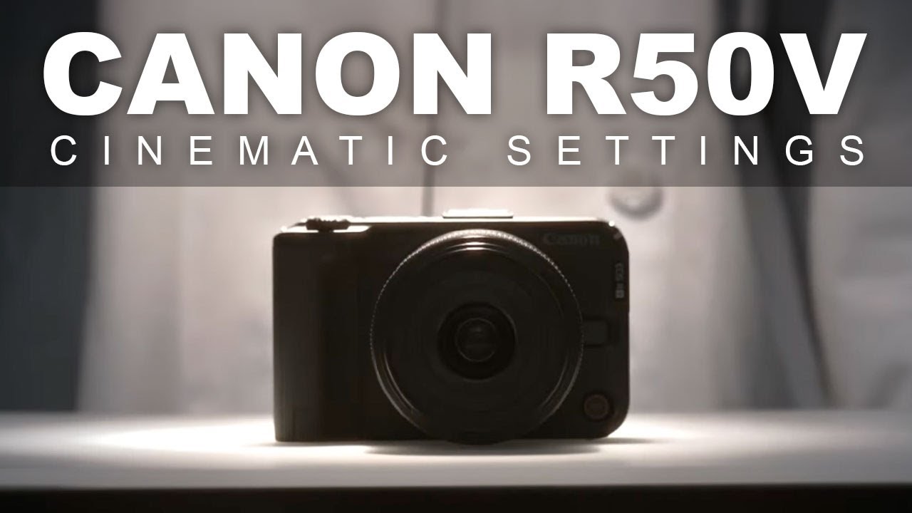 Canon R50V Cinematic Video Settings