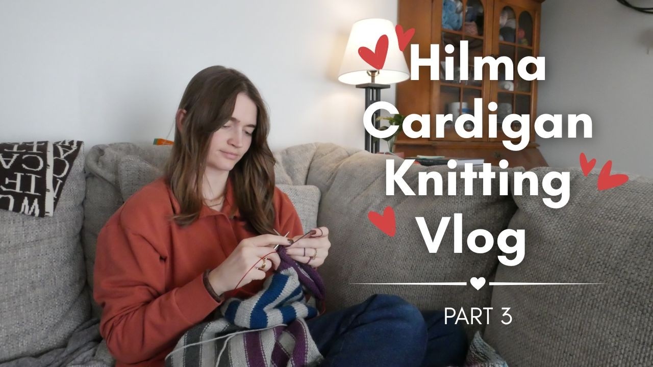 Knitting the Hilma Cardigan Part 3 | A Knitting Vlog