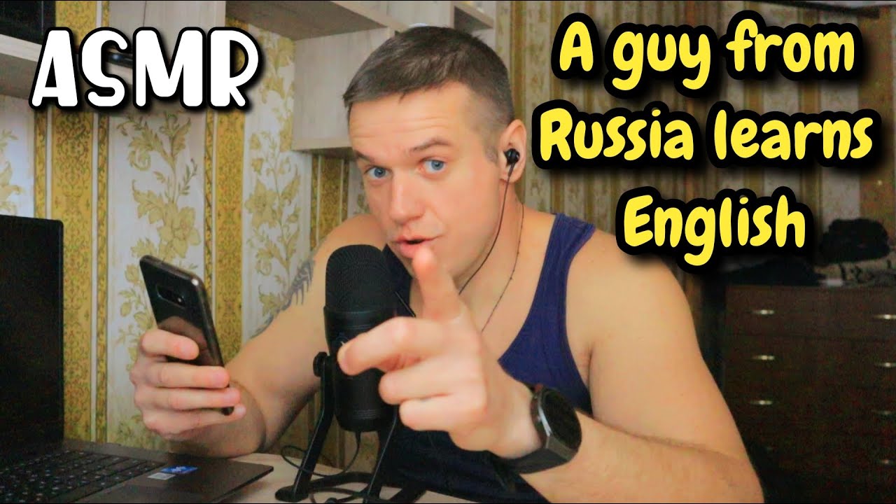 ASMR - A guy from Russia is trying to learn English