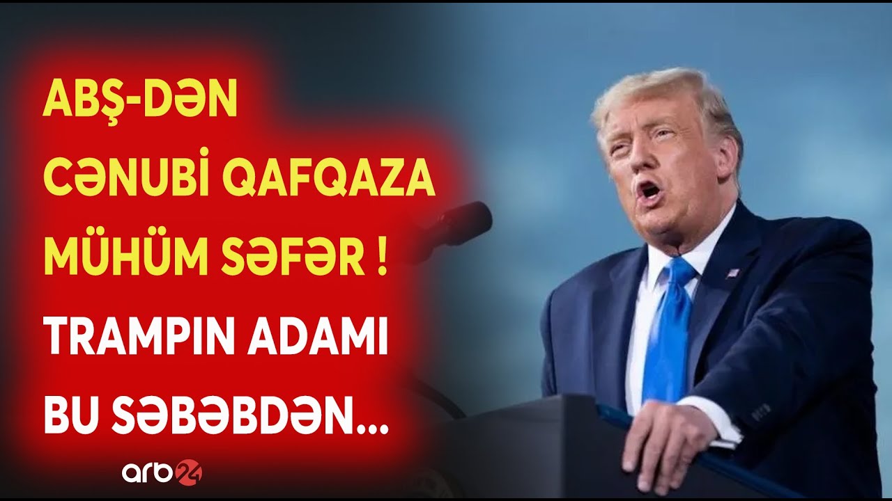 SON DƏQİQƏ! Trampın adamı Cənubi Qafqaza BU SƏBƏBDƏN GƏLİR: Regionda kritik mərhələ başlayır - CANLI