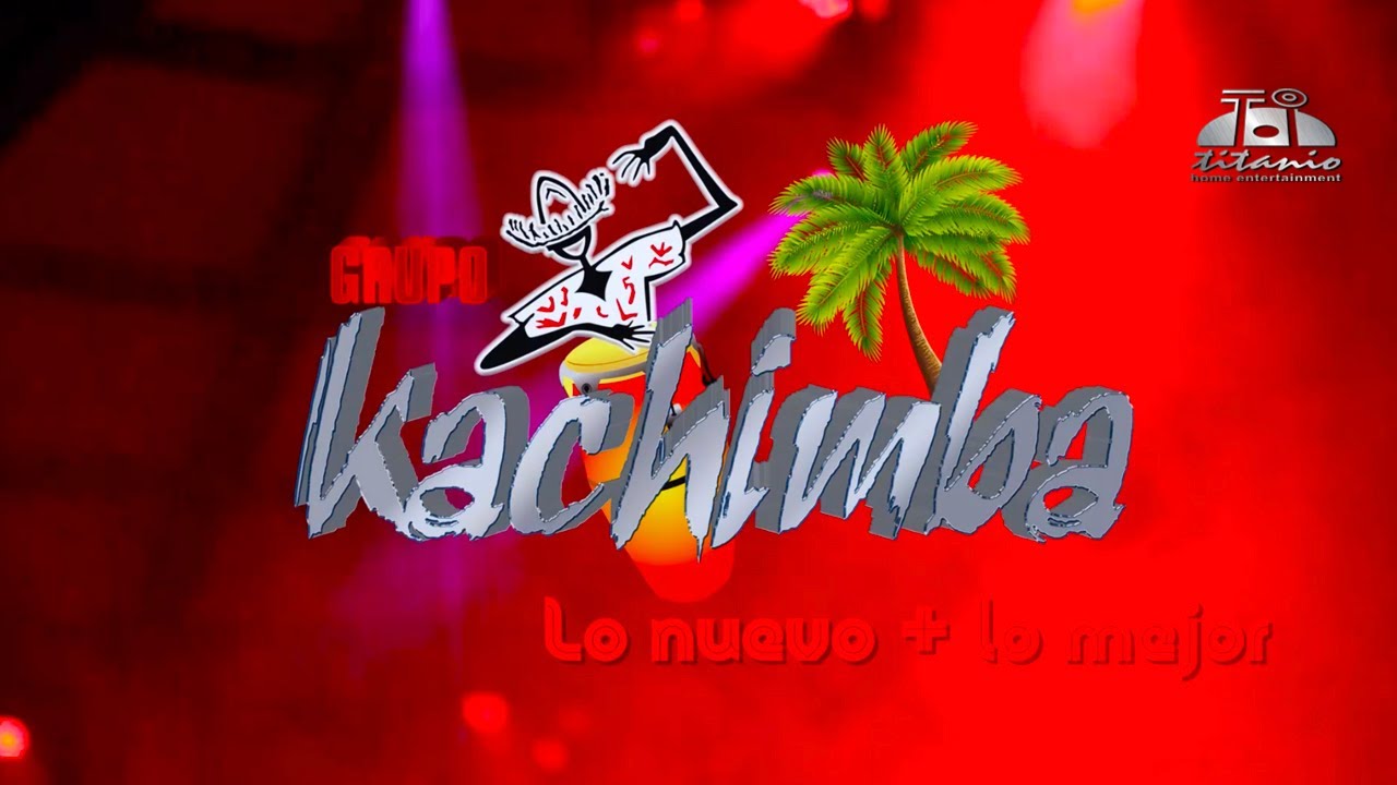 MIX Grupo Kachimba "Lo Nuevo + Lo Mejor"
