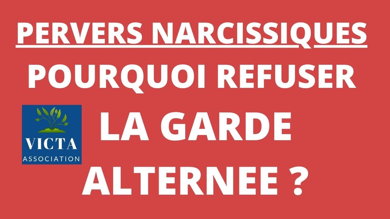 POURQUOI REFUSER LA GARDE ALTERNEE AVEC UN PERVERS NARCISSIQUE