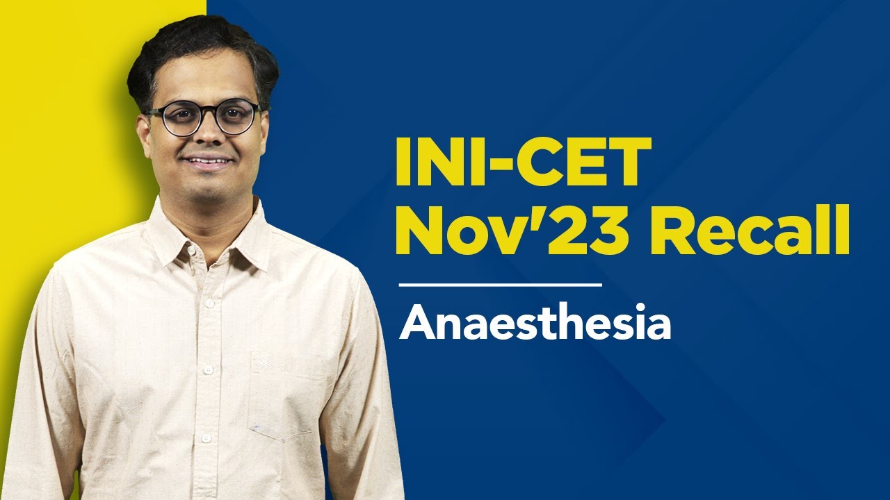 Exam Recall Series (INI-CET Nov '23) - Anaesthesia