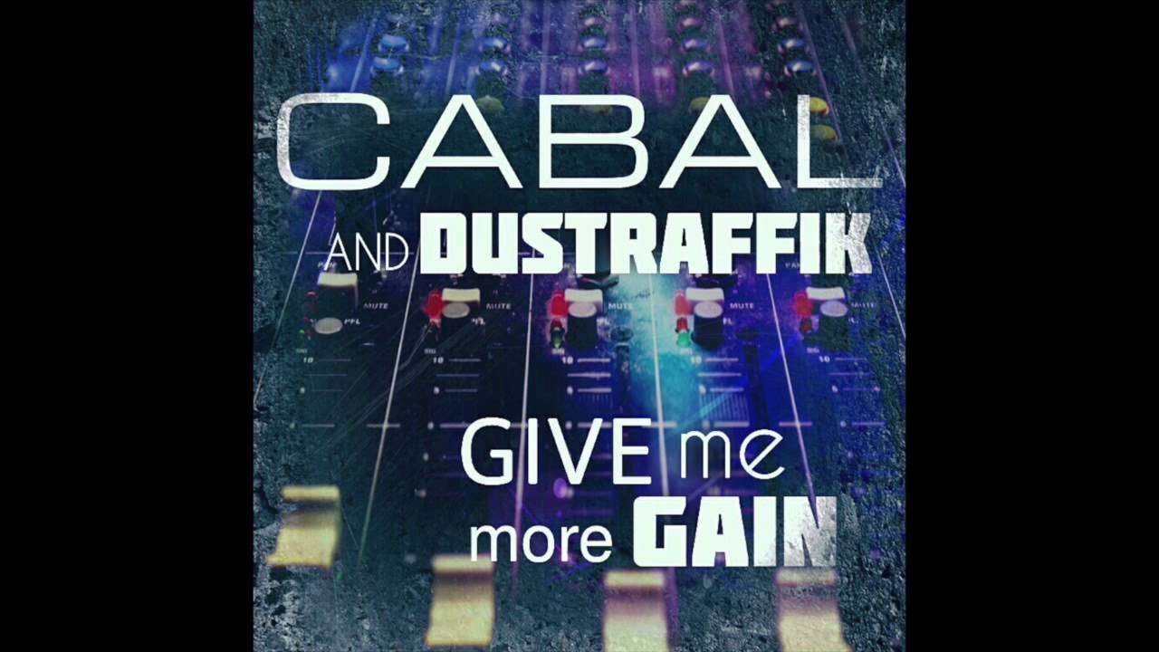 Cabal & Dustraffik - Give Me More Gain (Audioload Music)