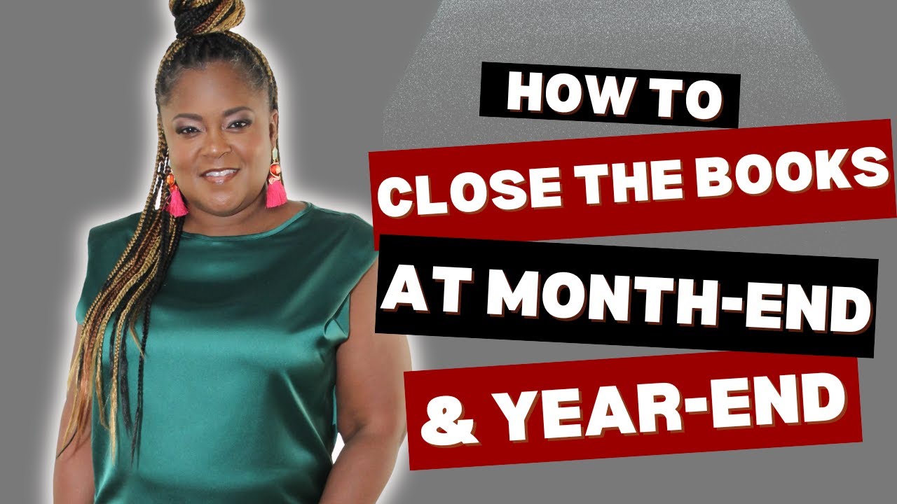 8 Steps How to Do a Month End or Year End Close