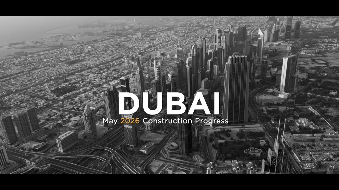 Reportage Construction Update (Dubai) - May 2026