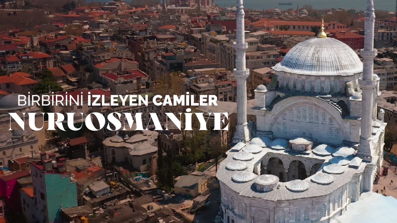BİRBİRİNİ İZLEYEN CAMİLER | NURUOSMANİYE CAMİİ