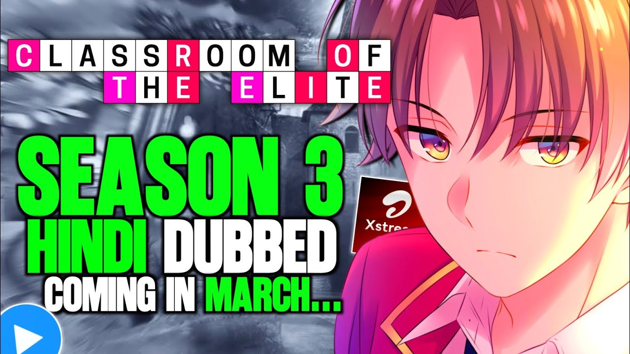 Classroom Of The Elite Season 3 Hindi Dub Release Date On Mx Player | Classroom Of Elite Season 3 |