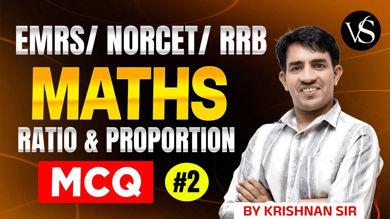 RATIO & PROPORTION #2 | COMPLETE MATHS CLASS FOR EMRS, NORCET & RRB | KRISHNAN SIR
