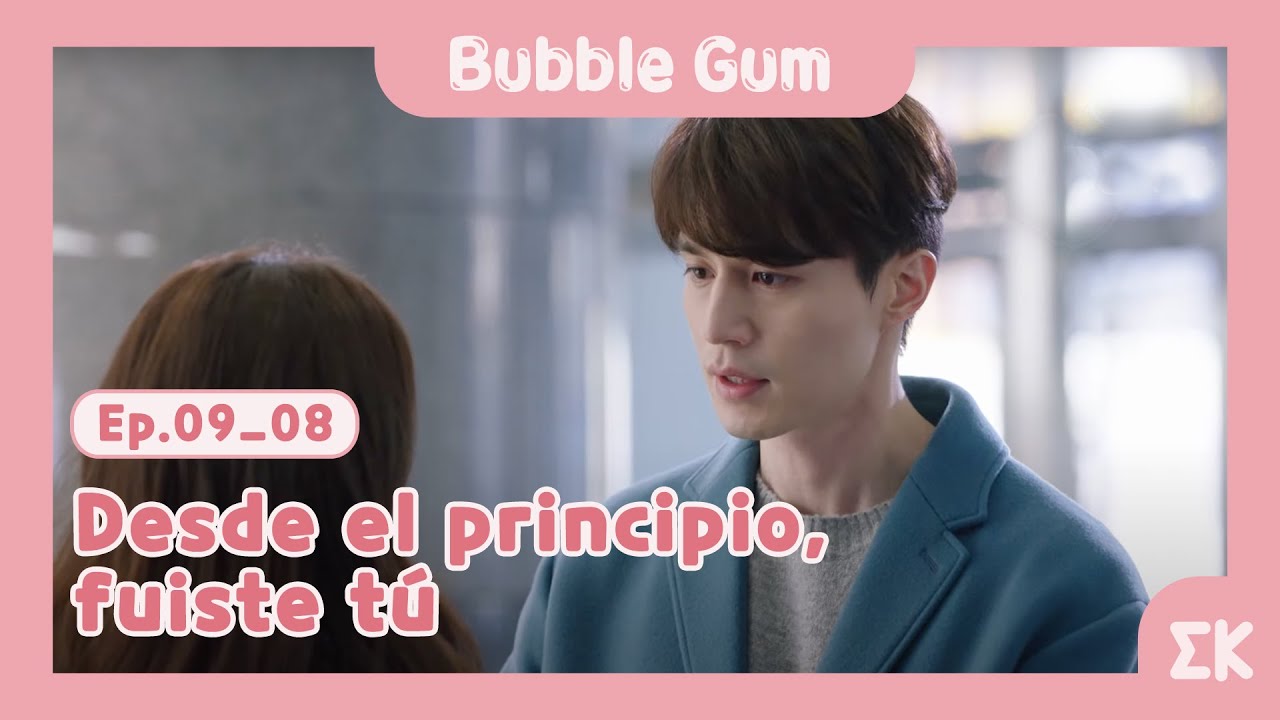 [#BubbleGum] Ep.9-08 | Desde el principio, fuiste tú | #EntretenimientoKoreano