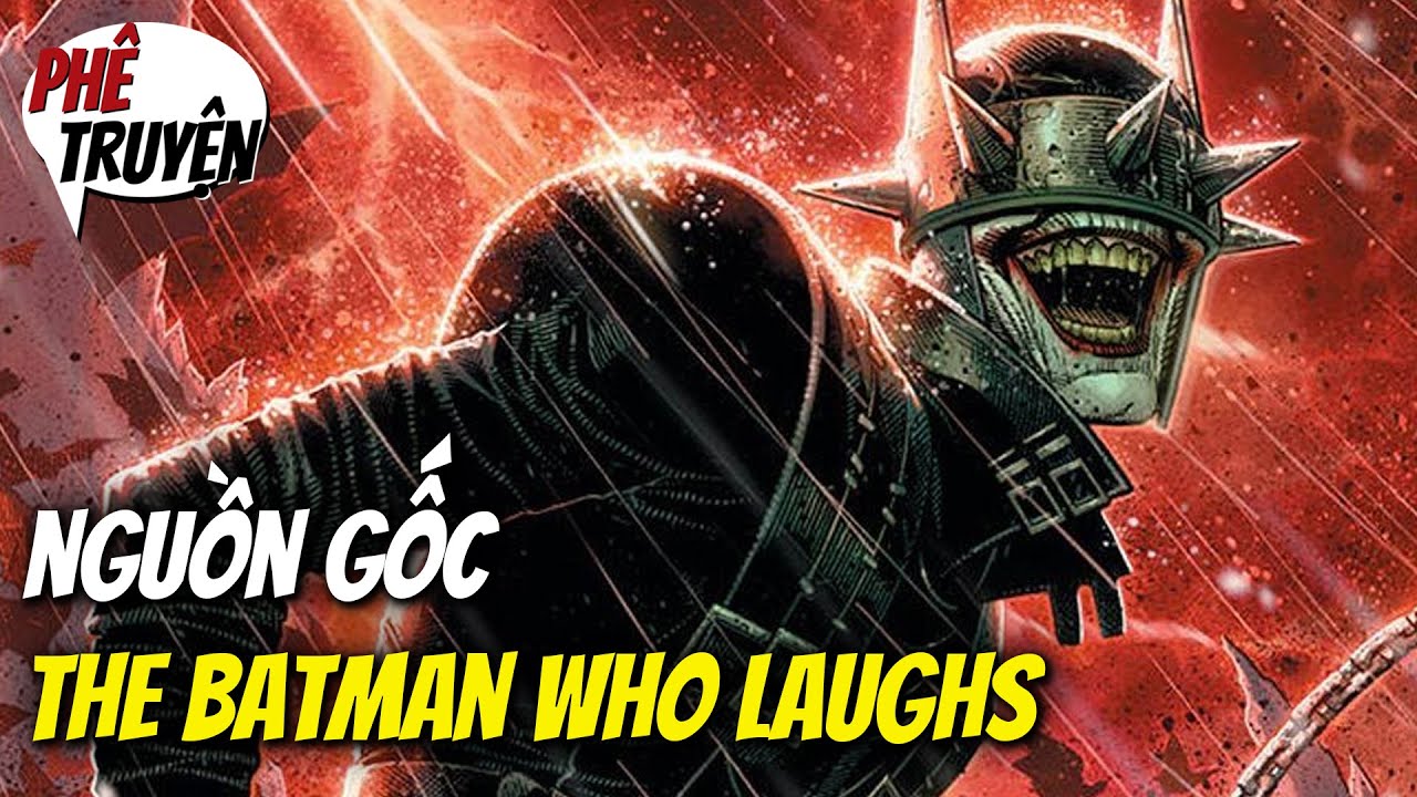 BATMAN WHO LAUGHS LÀ AI? | NGUỒN GỐC & SỨC MẠNH