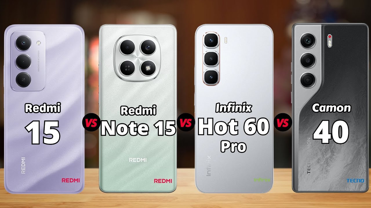 Redmi 15 vs Redmi Note 15 vs Infinix Hot 60 Pro vs Tecno Camon 40