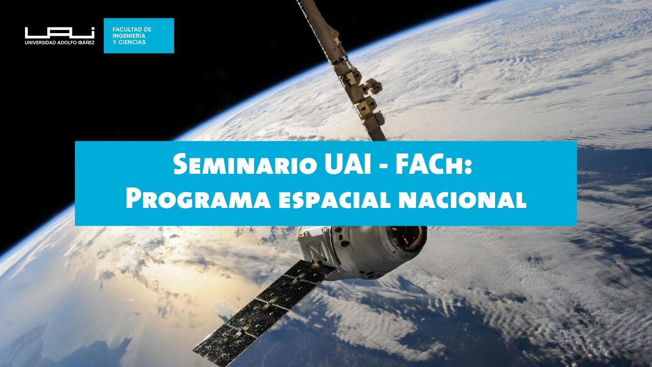 Seminario UAI - FACh:  Programa espacial nacional