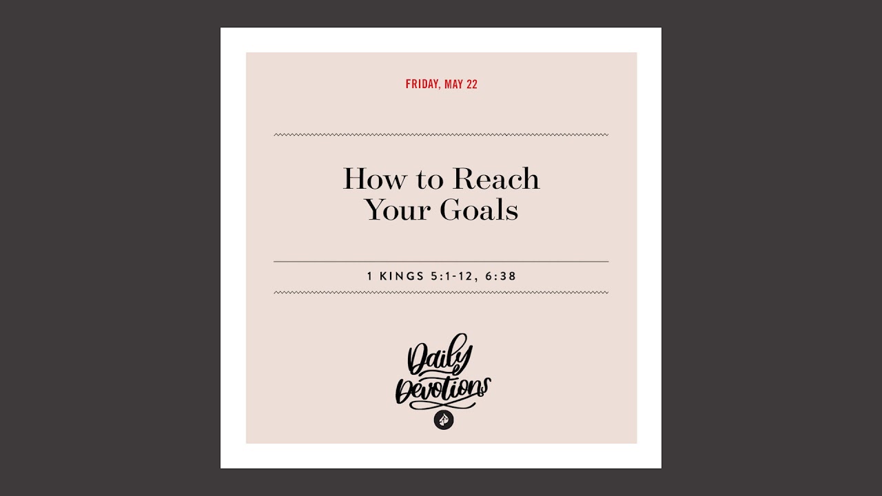 How to Reach Your Goals - Daily Devotional