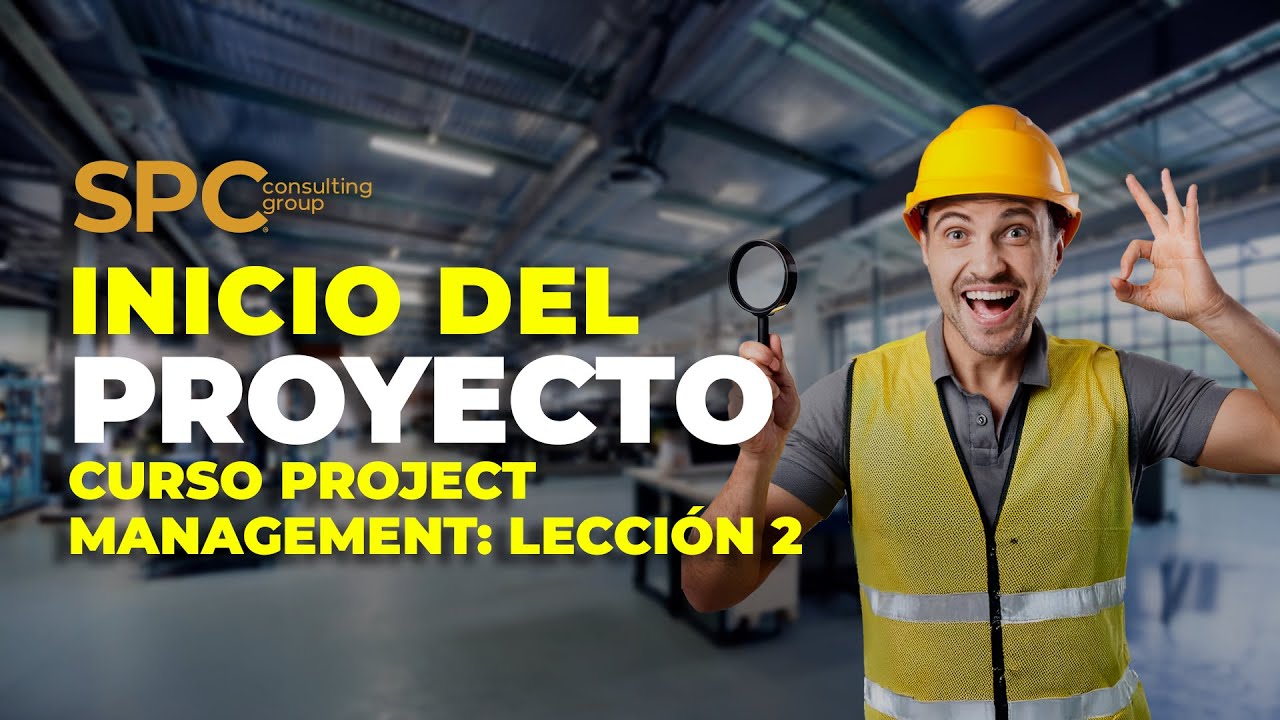 Inicio de un proyecto: 02/06 - Curso Fundamentos de Project Management Gratis x SPC Consulting Group