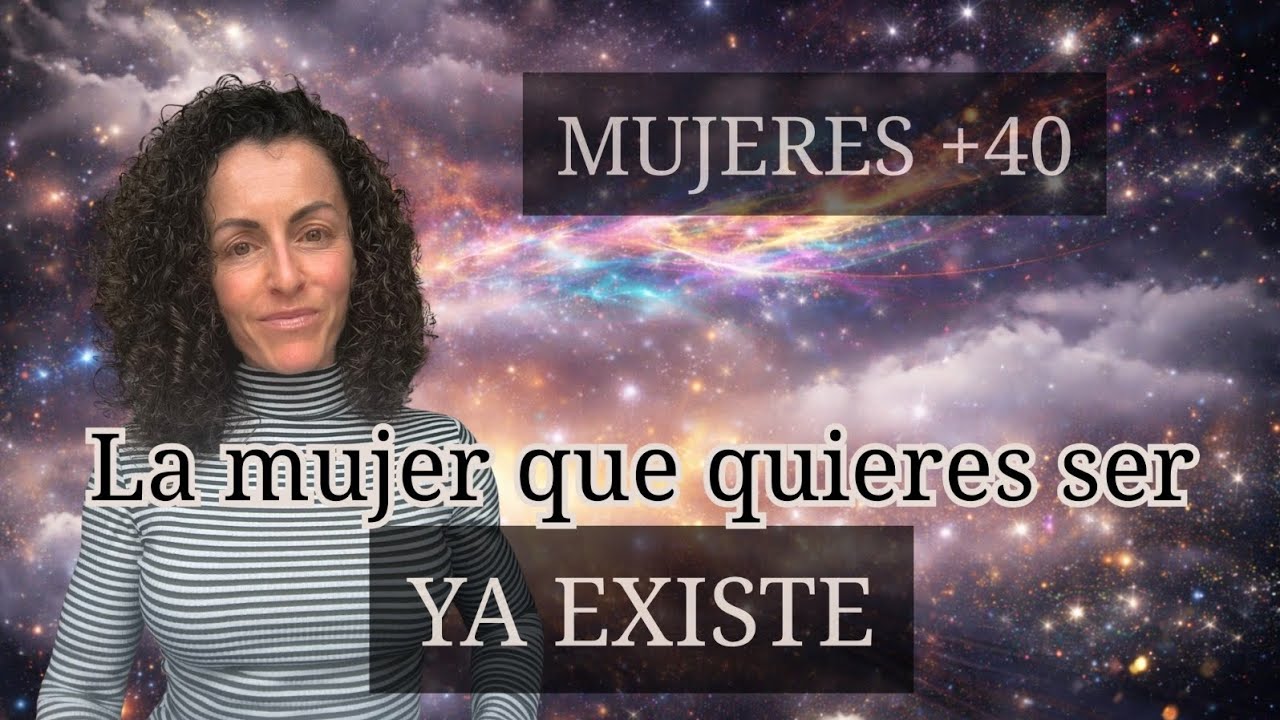 La mujer que quieres ser ya existe (empieza a actuar como ella)
